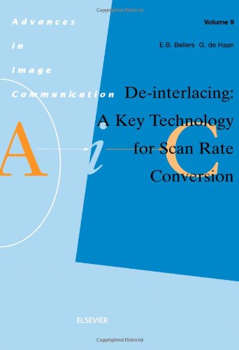 Buy De-interlacing: A Key Technology for Scan Rate Conversion (Volume 9) (Advances in Image Communication, Volume 9) — BookShops.in