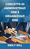  CONCETTO DI AMMINISTRAZIONE E ORGANIZZAZIONE (Italian Edition)