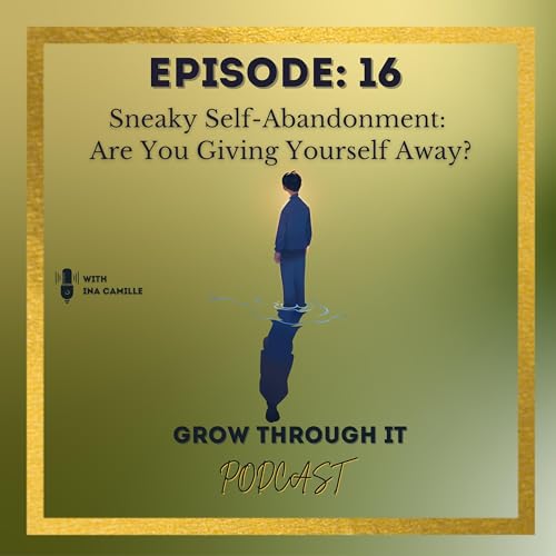 𝗘𝗽𝗶𝘀𝗼𝗱𝗲 𝟭𝟲: 𝗦𝗻𝗲𝗮𝗸𝘆 𝗦𝗲𝗹𝗳-𝗔𝗯𝗮𝗻𝗱𝗼𝗻𝗺𝗲𝗻𝘁: 𝗔𝗿𝗲 𝗬𝗼𝘂 𝗚𝗶𝘃𝗶𝗻𝗴 𝗬𝗼𝘂𝗿𝘀𝗲𝗹𝗳 𝗔𝘄𝗮𝘆?