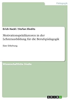 Paperback Motivationsprädikatoren in der Lehrerausbildung für die Berufspädagogik: Eine Erhebung [German] Book
