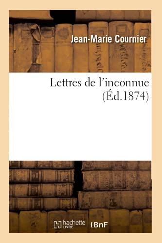 Lettres de l'Inconnue (French Edition)