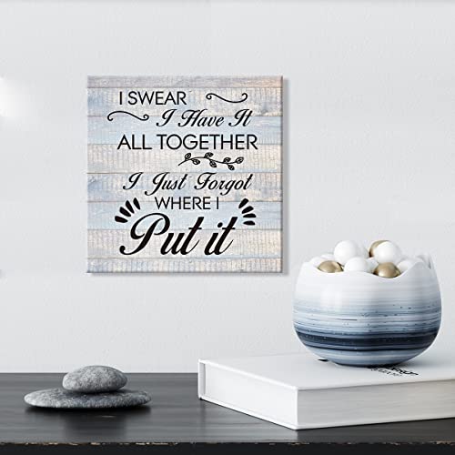 Lameila Humorous Office Sign Inspirational Wall Art Prints Canvas Painting Rustic I Swear I Have It All Together I Just Forgot Where I Put It Print Country Home Decor 8" X 8" #TOP2