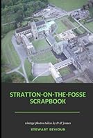 Stratton-on-the-Fosse Scrapbook: Vintage photos taken by DH James. 1708821430 Book Cover