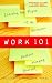 Work 101: Learning the Ropes of the Workplace without Hanging Yourself