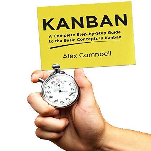 Cover art for Kanban: A Complete Step-By-Step Guide to the Basic Concepts in Kanban
