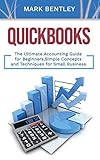 Quickbooks: The Ultimate Accounting Guide for Beginners, Simple Concepts and Techniques for Small Business