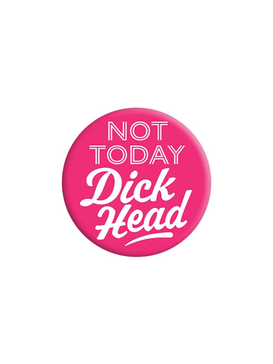Grindstore Unisex Nc Not Today Dickhead Badge