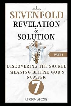 Paperback Sevenfold Revelation and Solution: Discovering the Sacred Meaning Behind God's Number 7 Book