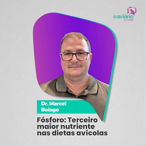 F&Oacute;SFORO: TERCEIRO MAIOR NUTRIENTE NAS DIETAS AV&Iacute;COLAS - Dr. Marcel Boiago | Ep. 178