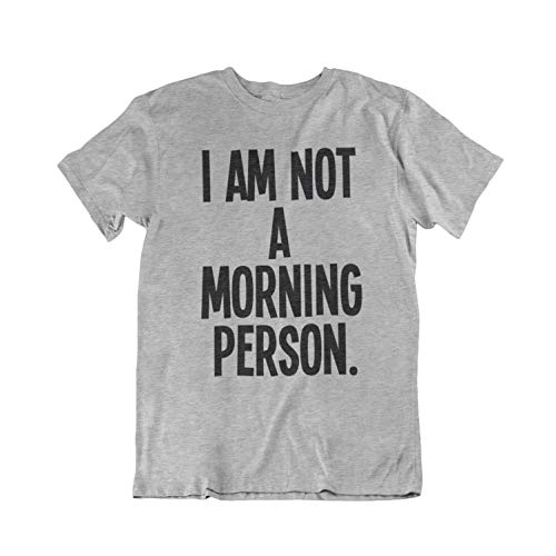 I Am Not A Morning Person Funny Grumpy Mens & Ladies Unisex Fit T-Shirt