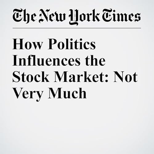 How Politics Influences the Stock Market: Not Very Much cover art