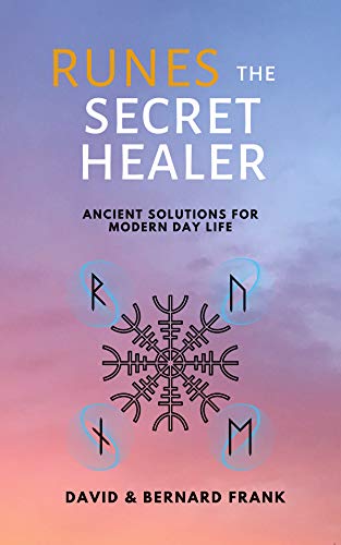 Runes: The Secret Healer: Ancient Solutions to Modern Day Life
