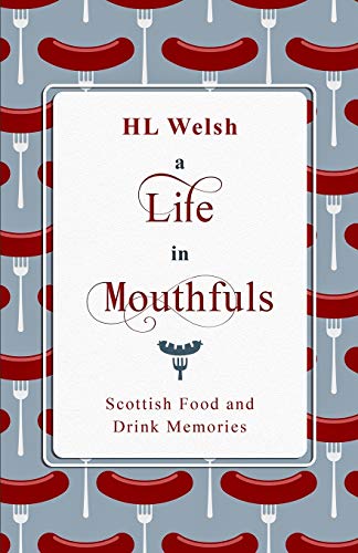 A Life in Mouthfuls: Scottish Food and Drink Stories