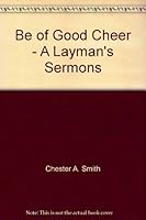 Be of Good Cheer - A Layman's Sermons B0041K215C Book Cover