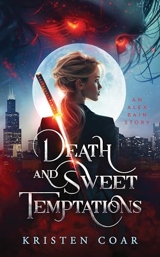 Death and Sweet Temptations (Alex Bain Book 1): A romantic urban fantasy thriller (The Alex Bain Series)