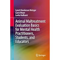 Animal Maltreatment Evaluation Basics for Mental Health Practitioners, Students, and Educators