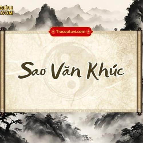 Sao Văn Kh&uacute;c l&agrave; g&igrave;? &Yacute; nghĩa Văn Kh&uacute;c khi an tại Mệnh v&agrave; c&aacute;c cung