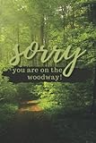 woodway laufband gebraucht  Sorry, you are on the woodway!: Notizbuch lustiger frecher Spruch - denglisch