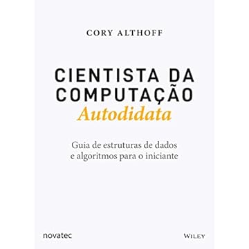 Capa do livro Cientista da Computação Autodidata: Guia de Estruturas de Dados e Algoritmos Para o Iniciante