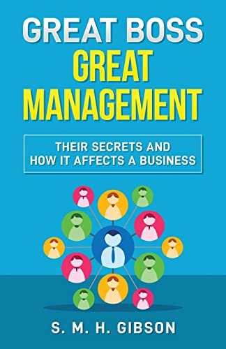 Great Boss Great Management: Their Secrets And How It Affects A Business
