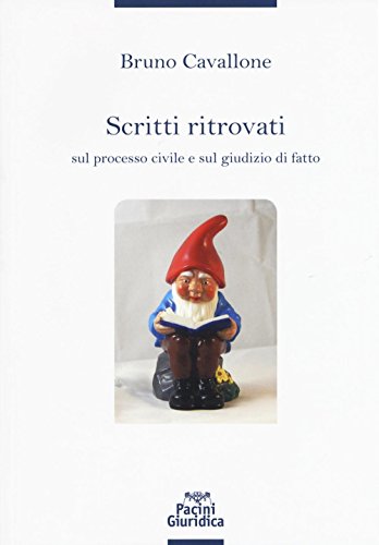 Scritti ritrovati sul processo civile e sul giudizio di fatto Scritti ritrovati sul processo civile e sul giudizio di fatto