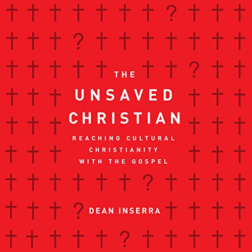 The Unsaved Christian: Reaching Cultural Christians with the Gospel The Unsaved Christian: Reaching Cultural Christians with the Gospel