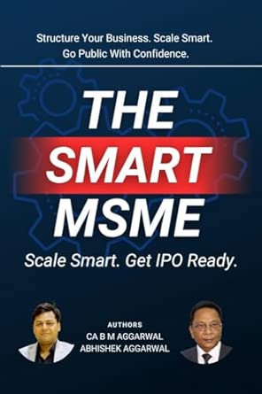The Smart MSME: Scale Smart. Get IPO Ready. : CA B M AGGARWAL, ABHISHEK ...