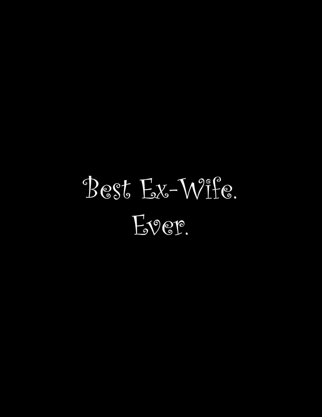 Independently Published Best Ex-Wife. Ever Notebook