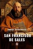 Cartas espirituales de San Francisco de Sales, escogidas para personas de varios estados - Herausgeber: Jesús Arroyo Cruz San Francisco de Sales Übersetzer: Anónimo 