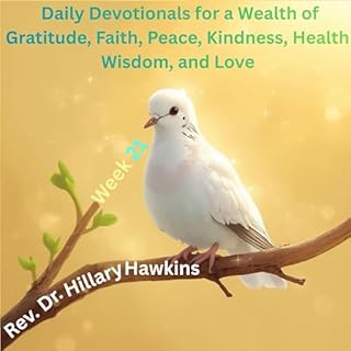 Daily Devotionals for a Wealth of Gratitude, Faith, Peace, Kindness, Health, Wisdom, and Love: Week 21 cover art