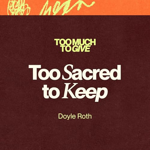 Too Sacred To Keep | Doyle Roth Podcast Por  arte de portada