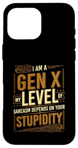 I Am A Gen X My Level Of Sarcasm - WFl[V X Gen Xer X}zP[X iPhone 16 Pro Max p