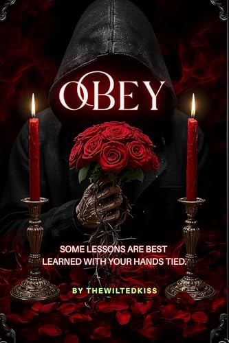OBEY: (A Dark Romance Book) by thewiltedkiss