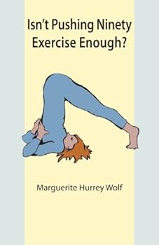 Paperback Isn't Pushing Ninety Exercise Enough? Book