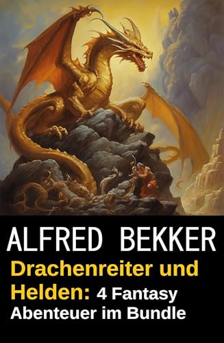 Drachenreiter und Helden: 4 Fantasy Abenteuer im Bundle (German Edition)
