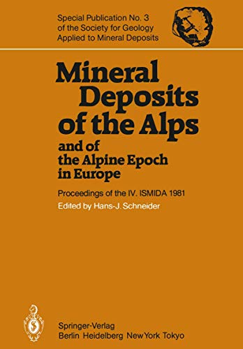 Mineral Deposits of the Alps and of the Alpine Epoch in Europe: Proceedings of the IV. ISMIDA Berchtesgaden, October 4–10, 1981 (Special Publication ... for Geology Applied to Mineral Deposits)