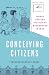 Conceiving Citizens: Women and the Politics of Motherhood in Iran