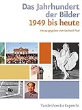 Das Jahrhundert der Bilder: Bildatlas 1949 bis heute