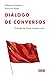 Diálogo de conversos - Ampuero, Roberto, Rojas, Mauricio