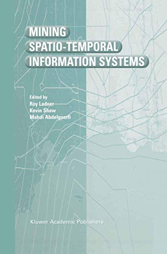 Mining Spatio-Temporal Information Systems (The Springer International Series in Engineering and Computer Science, 699)