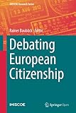 Debating European Citizenship (IMISCOE Research Series)