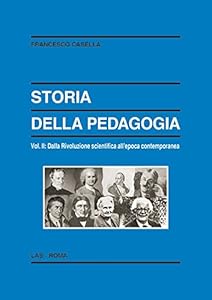 Storia della pedagogia. Dalla rivoluzione scientifica all'epoca contemporanea (Vol. 2)