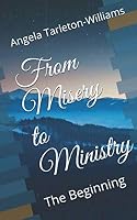 From Misery to Ministry: The Beginning 1656758709 Book Cover
