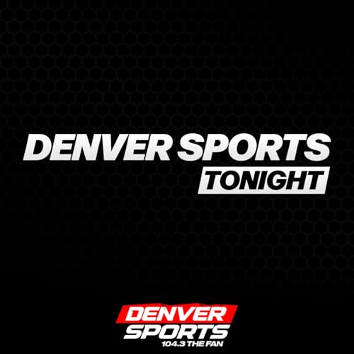 Denver Sports Tonight Podcast Por 104.3 The Fan arte de portada