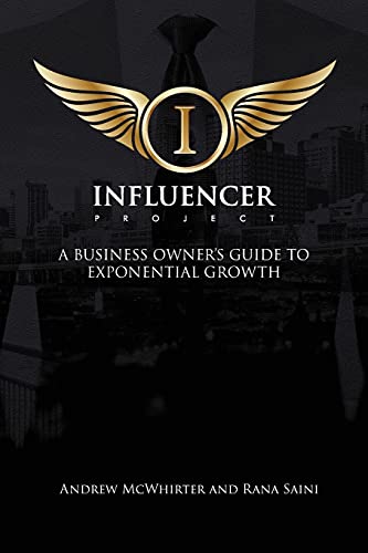 The Influencer Project: A Business Owner's Guide To Exponential Growth