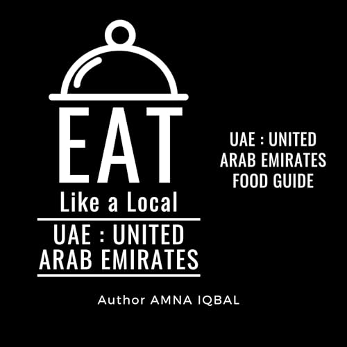 Eat Like a Local - UAE: United Arab Emirates (Authored by Amna Iqbal) episode artwork