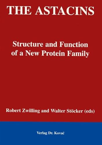 The Astacins . Structure and Function of a New Protein Family (Schriftenreihe Naturwissenschaftliche Forschungsergebnisse)