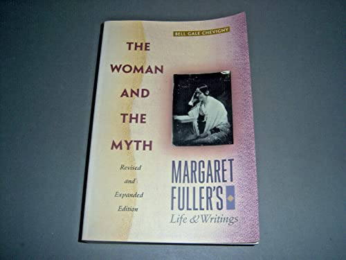 The Woman And The Myth: Margaret Fuller's Life ... 1555531814 Book Cover