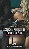  Erotisches Rollenspiel - Die devote Zofe  Erotische Geschichte + 3 weitere Geschichten: Allein davon wird sie schon feucht ... (Love, Passion & Sex)