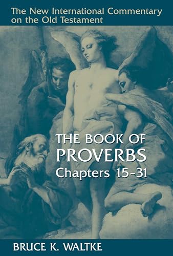 The Book of Proverbs, Chapters 15-31 (New International Commentary on the Old Testament)